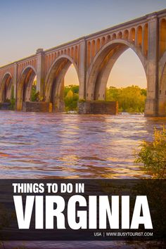 an old bridge over water with the words things to do in virginia written below it