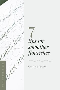 the top five tips for smoother flourishes on the blog, including calligraphy