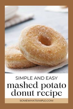 two donuts sitting on top of each other with the words, simple and easy mashed potato donut recipe