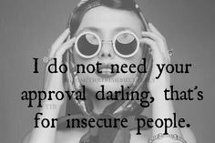 a woman holding her hands to her face with the words i do not need your approval daring that's for insure people