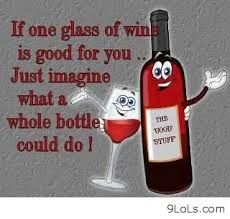 a glass of wine is next to a bottle with a smiling face on it and the words, if one glass of wine is good for you just imagine what a whole bottle could do