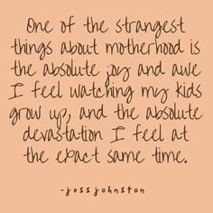 a quote that reads, one of the strangest things about motherhood is the absolute