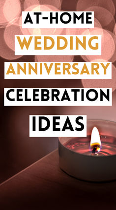 a candle with the words at - home wedding anniversary celebration ideas