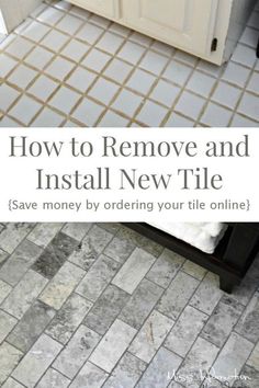 a tile floor with the words how to remove and install new tile save money by ordering your tile online