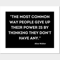 the most common way people give up their power is by thinking they don't have any