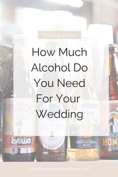 alcohol bottles with the words how much alcohol do you need for your wedding?