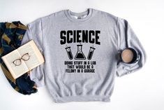 a sweater that says science doing stuff in a lab they would be flavy in a choice