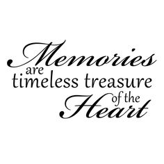 a black and white photo with the words memories are timeless treasures of the heart