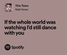 an ad for spotify with the caption if the whole world was watching i'd still dance with you