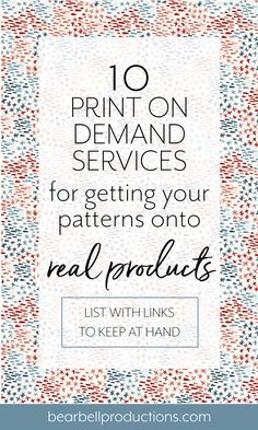 the words 10 print on demand services for getting your patterns onto real products list with links to keep at hand