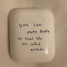 an apple airpods with writing on it that says you can mutate people in real life