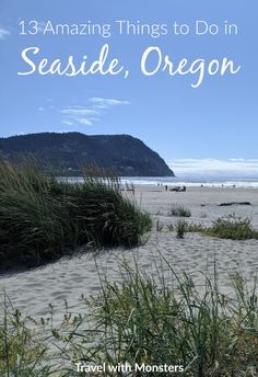 the beach with text overlay that reads 13 amazing things to do in seaside, oregon