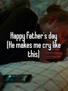 a man laying in bed with the caption happy father's day he makes me cry like this