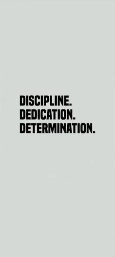 a black and white photo with the words discipline dedication determination