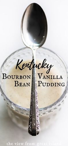 a spoon is sitting on top of a bowl with pudding in it and the words kentucky bourbon vanilla bean pudding