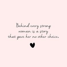 a black and white heart on a pink background with the words behind every strong woman is a story that gave her no other choice