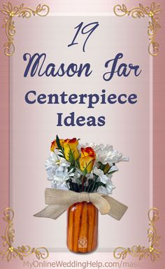 a vase filled with flowers sitting on top of a pink sign that says, 17 mason far centerpiece ideas