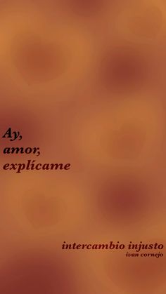 an orange and brown background with words written in black on the bottom right corner that says, asymor, explicame, intercamente