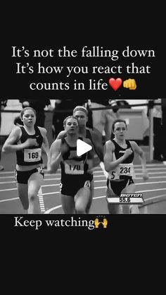 three women running on a track with the words it's not the falling down it's how you react that counts in life keep watching