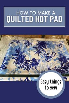 an image of how to make a quilted hot pad with text overlay that reads, how to make a quilted hot pad easy things to sew