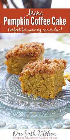 two pieces of pumpkin coffee cake on a glass plate with the title overlay reads, mini pumpkin coffee cake perfect for serving one or two