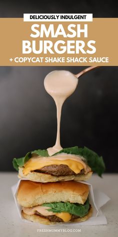 a cheeseburger is being drizzled with sauce on top and the text reads, smash burgers copycat shake shack sauce