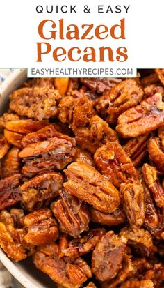 a bowl full of pecans with text overlay that reads quick and easy glazed pecans