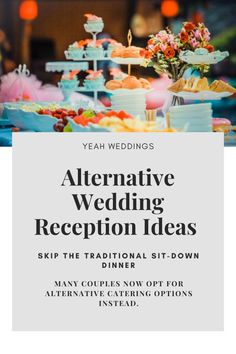 an image of a table with food on it and the text alternative wedding reception ideas skip the traditional sit - down dinner