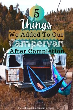 a campervan with the words 5 things we added to our campervan after completion