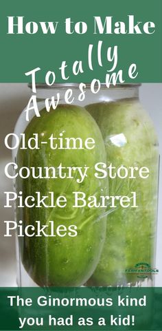 two green apples in a glass jar with the words how to make totally awesome old - time country store pickle barrel pickles