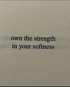 a piece of paper with the words own the strength in your softness