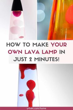 the words how to make your own lava lamp in just 2 minutes are overlaid