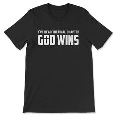 I’ve Read The Final Chapter God Wins Christian T-shirt Black / S Black Fan Apparel T-shirt With Lettering, Black T-shirt With Lettering For Fan Merchandise, Black T-shirt With Lettering For Fans, Black T-shirt With Team Spirit Lettering, God Wins, Christian Shirts For Women, The Final Chapter, Christian Gifts For Women, Christian T Shirt