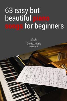 a piano with sheet music on it and the words 63 easy but beautiful piano songs for beginners