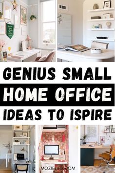 the genius small home office idea is to inspire your work space and make it more organized