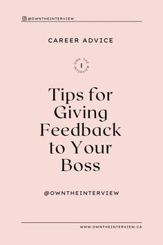 a pink background with the words tips for giving feedback to your boss on it