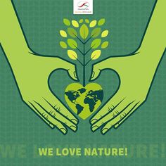 two hands holding a green heart with the words we love nature