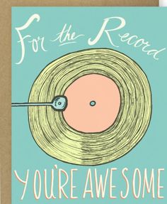 a card that says for the record you're awesome, with an image of a record