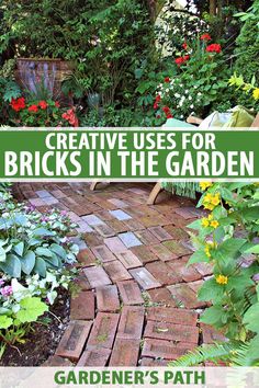 a garden with flowers and plants in the background text reads creative uses for bricks in the garden gardener's path