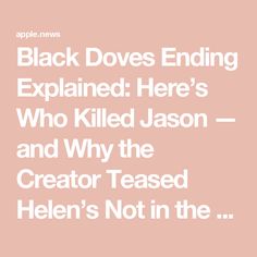 black doves ending explain here's who killed jason and why the creator released helen's not in the