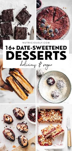 different desserts with text overlay that reads 16 + date - sweetened desserts deliciously for you