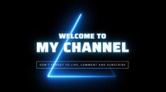 the welcome sign for my channel is shown in this dark background with blue neon lights