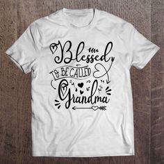 Blessed To Be Called Grandma Funny For Grandmother T-Shirt, Mother's Day T-Shirt, Mama Gift Call Grandma, Mothers Day T Shirts, Mama Gifts, Great Women, Mothers Day Shirts, Love And Respect, Love Symbols, Mom Shirt, Polished Look