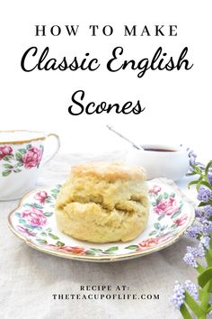 how to make classic english scones recipe at the teacup and saucer with text overlay