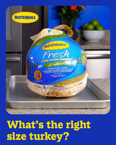 what's the right size turkey? on a baking sheet with an advertisement for butterball fresh