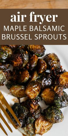 an air fryer maple balsamic brussel sprouts on a white plate