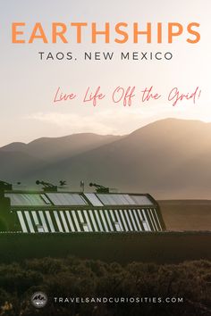 a train traveling through the countryside with mountains in the background and text earthships taos, new mexico live life off the grid