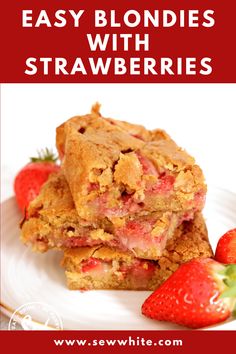 strawberry blondies with strawberries are stacked on top of each other and the words easy blondies with strawberries above them