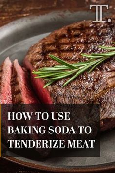 how to use baking soda to tenderize meat on the grill with text overlay reading how to use baking soda to tenderize meat