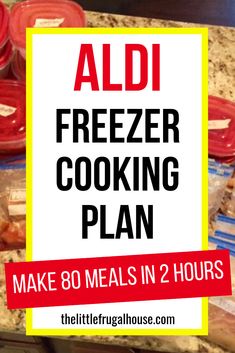 a sign that says aldi freezer cooking plan make 80 meals in 2 hours